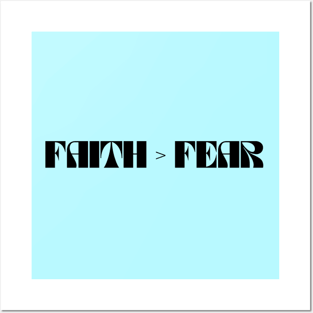 Faith Is Greater Than Fear Wall Art by Prayingwarrior